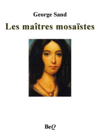 Sand, George — Les maîtres mosaïstes