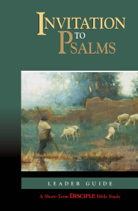 Abingdon; — Invitation to Psalms: Leader Guide: A Short-Term DISCIPLE Bible Study