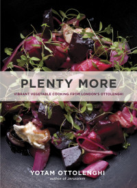 Yotam Ottolenghi — Plenty More: Vibrant Vegetable Cooking From London's Ottolenghi