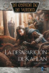 Terry Goodkind — La Desaparición de Kahlan