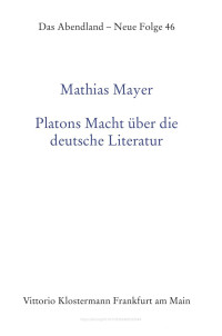 Mathias Mayer — Platons Macht über die deutsche Literatur