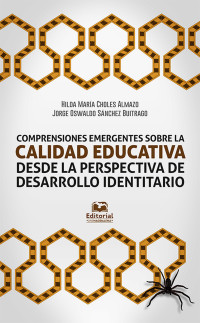 Hilda María Choles Almazo & Jorge Oswaldo Sánchez Buitrago — Comprensiones emergentes sobre calidad educativa desde la perspectiva del desarrollo identitario