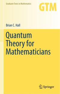 Brian C. Hall — Quantum Theory for Mathematicians