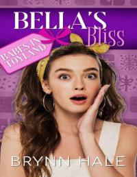 Brynn Hale — Bella's Bliss: A Hilarious Holiday Rom-Com (Babes in Toyland)
