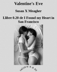 Susan X. Meagher — Valentine's Eve (I Found My Heart in San Francisco)