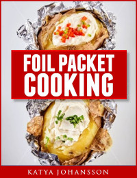 Katya Johansson — Foil Packet Cooking: