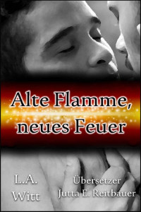 L.A. Witt — Alte Flamme, neues Feuer (German Edition)