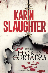 Karin Slaughter — Flores Cortadas