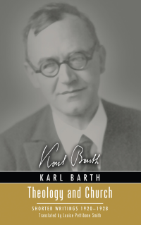 Barth, Karl; — Theology and Church