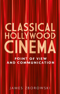 James Zborowski — Classical Hollywood cinema: Point of view and communication