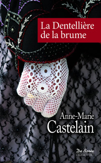 Anne-Marie Castelain — La Dentellière de la brume