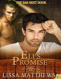 Matthews, Lissa — Eli's Promise (The Bar Next Door)