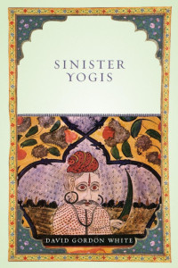 White, David Gordon. — Sinister Yogis