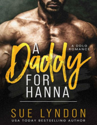 Sue Lyndon — A Daddy for Hanna: A DDLG Romance