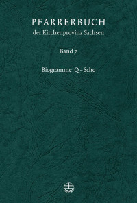 Verein für Pfarrerinnen und Pfarrer in der Ev. Kirche der Kirchenprovinz Sachsen — Pfarrerbuch der Kirchenprovinz Sachsen - Biogramme Q-Scho