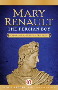 Mary Renault — The Persian Boy