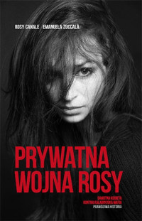 Rosy Canale, Emanuela Zuccalà — Prywatna wojna Rosy