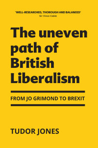 Tudor Jones; — The Uneven Path of British Liberalism