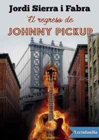 Jordi Sierra i Fabra — El regreso de Johnny Pickup