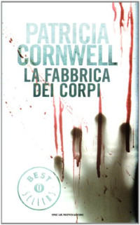 Patricia D. Cornwell [Cornwell, Patricia D.] — La fabbrica dei corpi