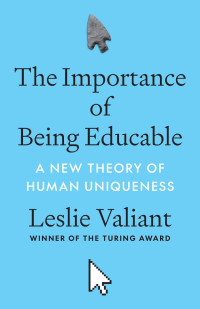 Leslie Valiant — The Importance of Being Educable