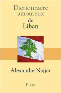 Najjar, Alexandre — Dictionnaire amoureux du Liban