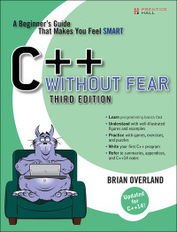 Brian Overland — C++ Without Fear: A Beginner’s Guide That Makes You Feel Smart, Third Edition (Lloyd Laird's Library)