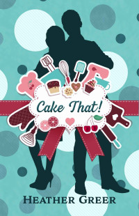 Greer, Heather — Cake That!