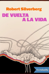 Robert Silverberg — De vuelta a la vida