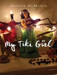 Jennifer McMahon — My Tiki Girl