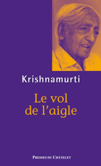 Jiddu Krishnamurti — Le vol de l'aigle