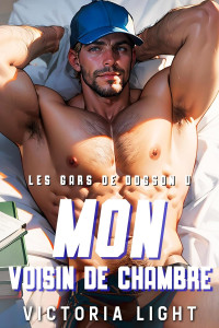 Victoria Light — Mon voisin de chambre: Une histoire de romance gay M/M à la fac (Les Gars de Dogson U) (French Edition)