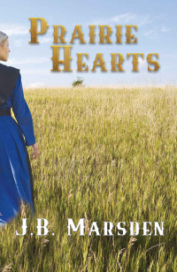 J B Marsden [Marsden, J B] — Prairie Hearts