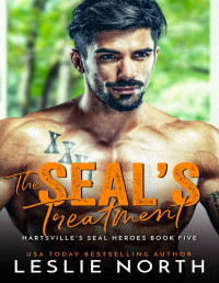Leslie North — The SEAL's Treatment (Hartsville’s SEAL Heroes Book 5)