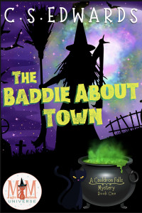 C.S. Edwards — The Baddie About Town (Cauldron Falls Mystery #1)(Magic & Mayhem Universe)