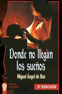 Miguel Ángel de Rus — Donde no llegan los sueños