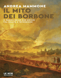 Andrea Mammone — Il mito dei Borbone