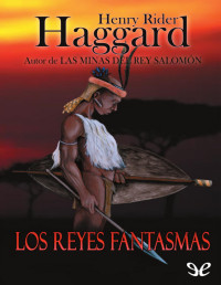 Henry Rider Haggard — Los Reyes Fantasmas