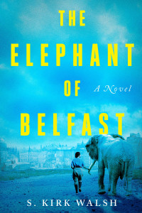 S. Kirk Walsh — The Elephant of Belfast
