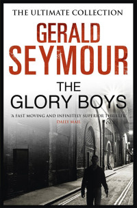 Gerald Seymour — The Glory Boys