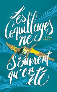 Clara Héraut ° — Les coquillages ne s'ouvrent qu'en été