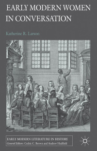 Katherine R. Larson — Early Modern Women in Conversation