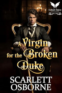 Scarlett Osborne — A Virgin for the Broken Duke