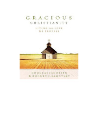 Jacobsen, Douglas G.;Sawatsky, Rodney.; — Gracious Christianity