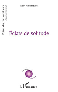 Rafik Hiahemzizou; — Eclats de solitude