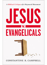 Constantine R. Campbell; — Jesus V. Evangelicals