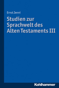 Ernst Jenni — Studien zur Sprachwelt des Alten Testaments III