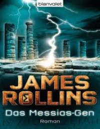 James Rollins — Das Messias-Gen