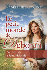 Lantagne, Madeleine — Le petit monde de Deborah (French Edition)