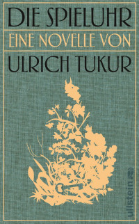 Tukur, Ulrich [Tukur, Ulrich] — Die Spieluhr